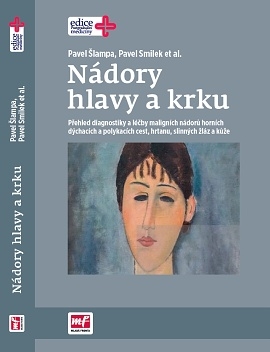 Nádory hlavy a krku. Přehled diagnostiky a léčby maligních nádorů horních dýchacích a polykacích cest, hrtanu, slinných žlaz a kůže