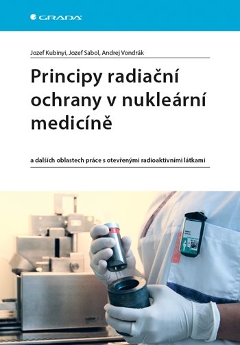 Principy radiační ochrany v nukleární medicíně: a dalších oblastech práce s otevřenými radioaktivními látkami