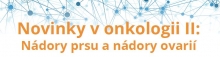 Novinky v onkologii II: Nádory prsu a nádory ovarií, 13. 11. v Praze