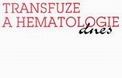 Transfuze a hematologie dnes