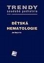 Dětská hematologie. Trendy soudobé pediatrie. Svazek 4