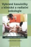 Vybrané kasuistiky z klinické a radiační onkologie