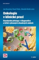 Onkologie v klinické praxi - Standardní přístupy v diagnostice a léčbě vybraných zhoubných nádorů