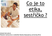Co je to etika, sestřičko ?